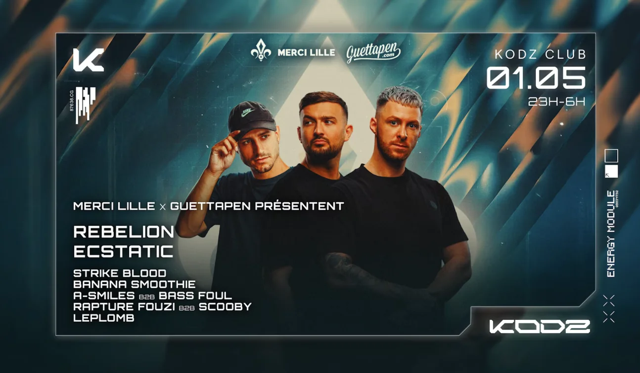 KODZ X GUETTAPEN X MERCI LILLE : REBELION, ECSTATIC & MORE